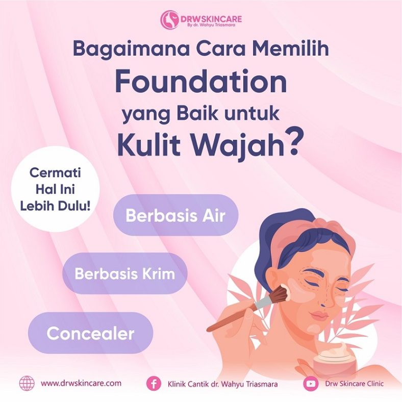 Bagaimana Cara Memilih Foundation yang Baik untuk Kulit Wajah? Cermati Hal Ini Lebih Dulu!