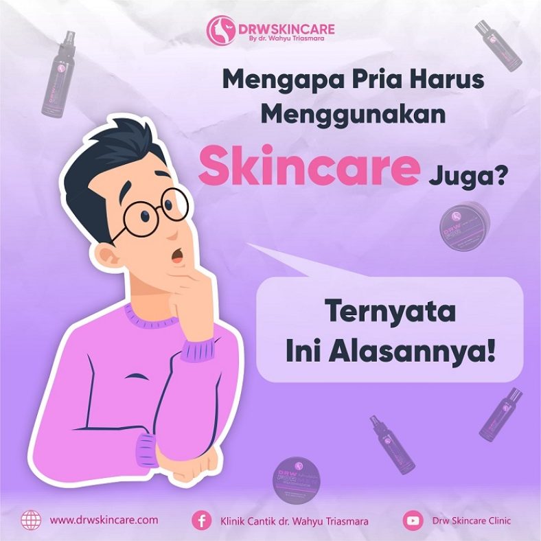 Mengapa Pria Harus Menggunakan Skincare Juga? Ternyata Ini Alasannya!