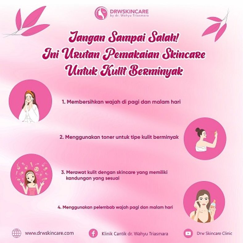 Jangan Sampai Salah! Ini Urutan Pemakaian Skincare Untuk Kulit Berminyak