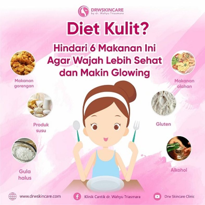 Diet Kulit? Hindari 6 Makanan Ini Agar Wajah Lebih Sehat dan Makin Glowing