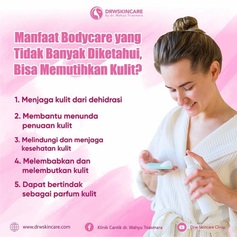 Ternyata Ini Manfaat Body Care yang Tidak Banyak Diketahui, Bisa Memutihkan Kulit?