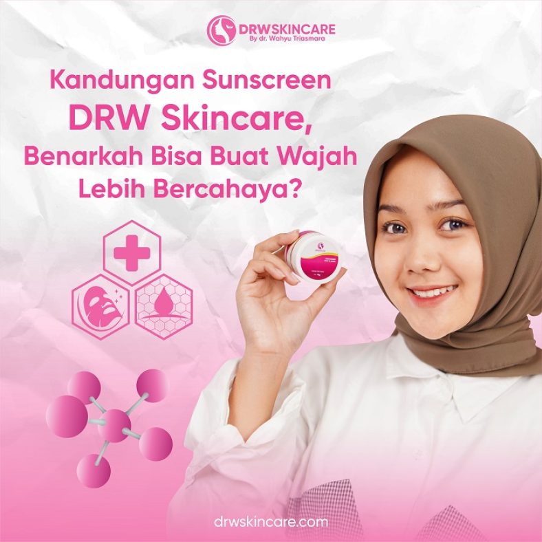 Kandungan Sunscreen DRW Skincare untuk Kulit, Benarkah Bisa Buat Wajah Lebih Bercahaya?