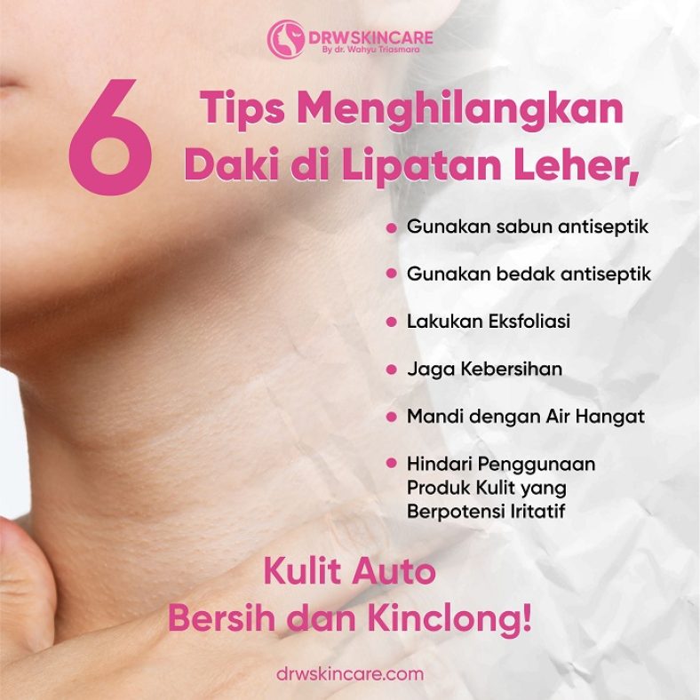 6 Tips Menghilangkan Daki di Lipatan Leher, Kulit Auto Bersih dan Kinclong!