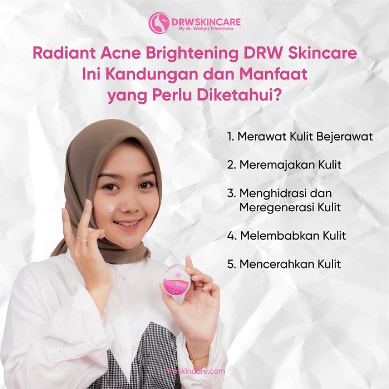 Radiant Acne Brightening DRW Skincare, Ini Kandungan dan Manfaat yang Perlu Diketahui