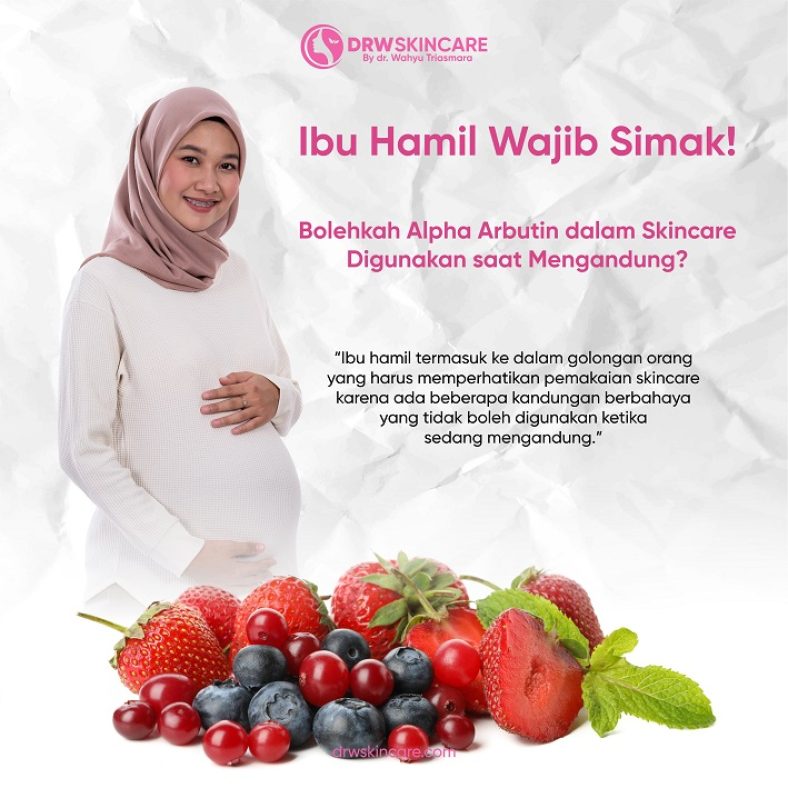 Ibu Hamil Wajib Simak! Bolehkah Alpha Arbutin dalam Skincare Digunakan saat Mengandung?