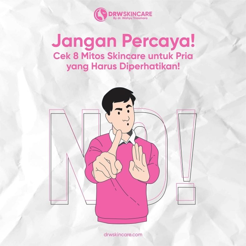 Jangan Percaya! Cek 8 Mitos Skincare untuk Pria yang Harus Diperhatikan!