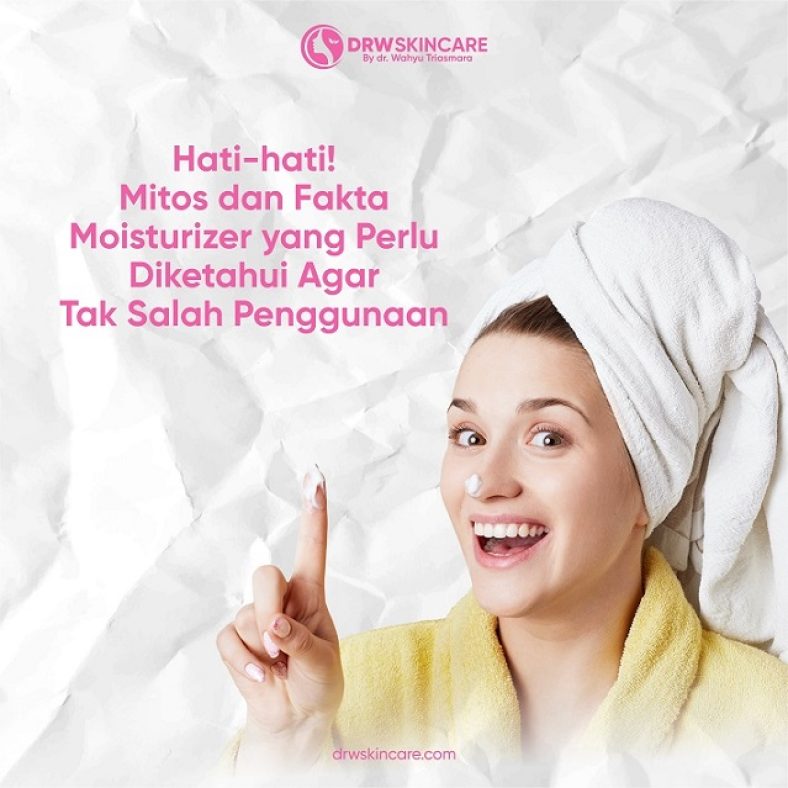 Hati-hati! Ini Mitos dan Fakta Moisturizer yang Perlu Diketahui Agar Tak Salah Penggunaan