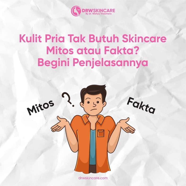 Kulit Pria Tak Butuh Skincare Mitos atau Fakta? Begini Penjelasannya