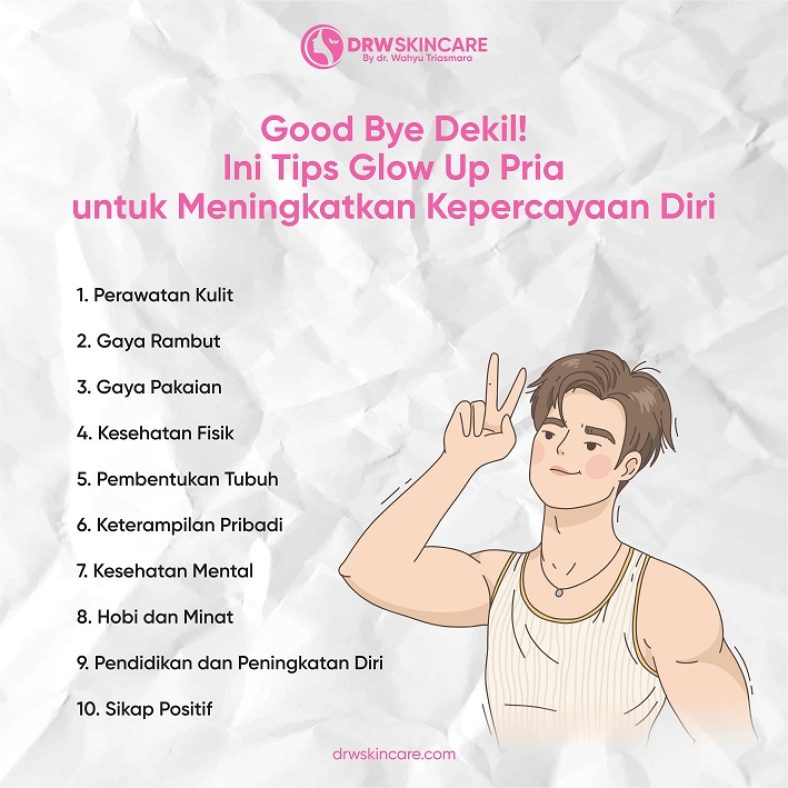 Good Bye Dekil! Ini Tips Glow Up untuk Pria untuk Meningkatkan Kepercayaan Diri