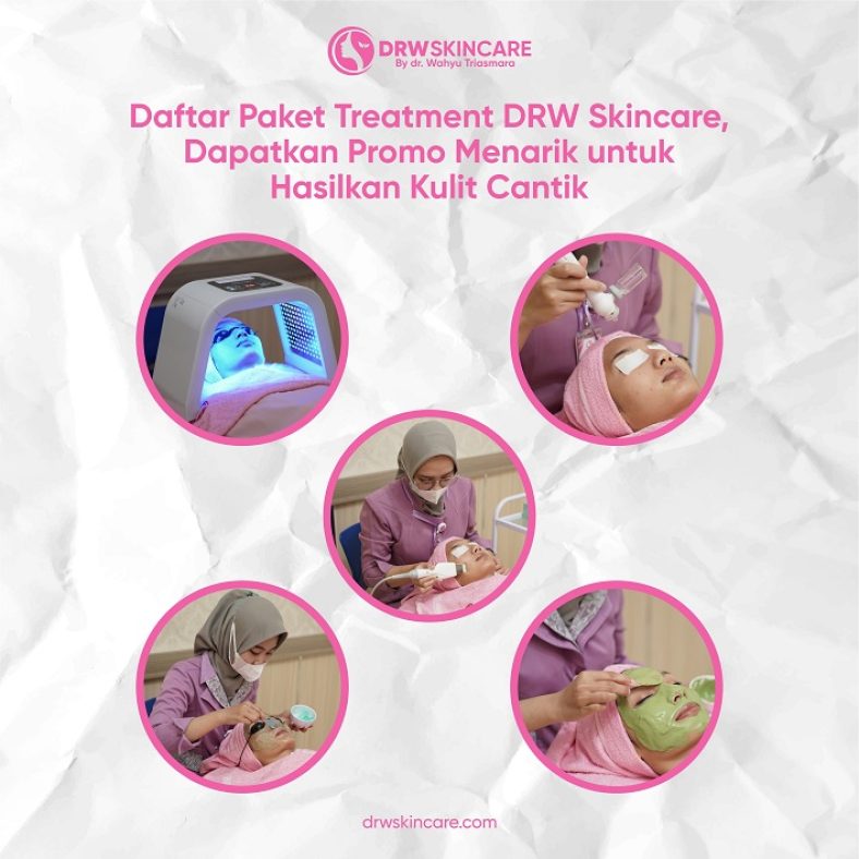Daftar Paket Treatment DRW Skincare, Dapatkan Promo Menarik untuk Hasilkan Kulit Cantik