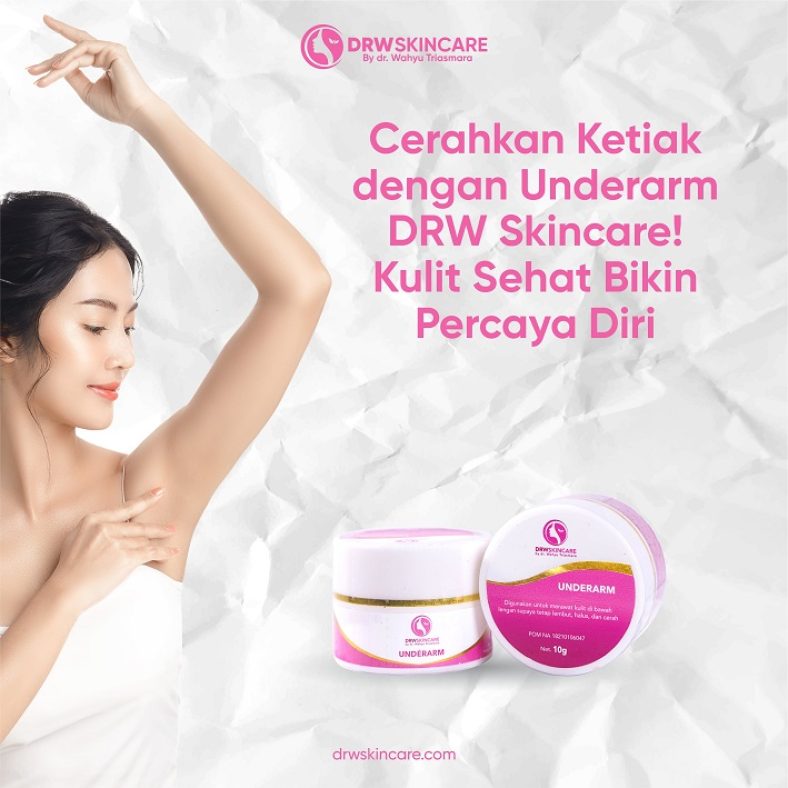 Cerahkan Ketiak dengan Underarm DRW Skincare! Kulit Sehat Bikin Percaya Diri