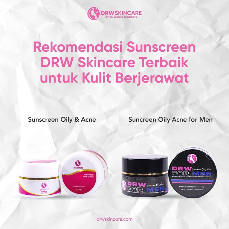 Rekomendasi Sunscreen DRW Skincare Terbaik untuk Kulit Berjerawat