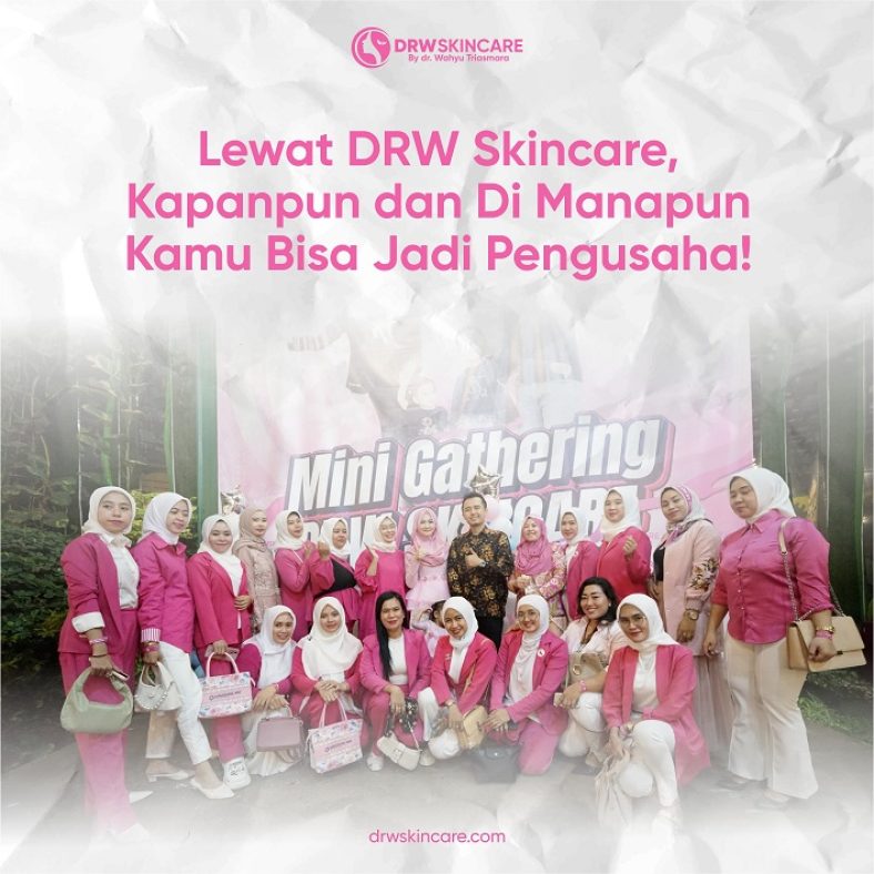 Lewat DRW Skincare, Kapanpun dan Di Manapun Kamu Bisa Jadi Pengusaha!