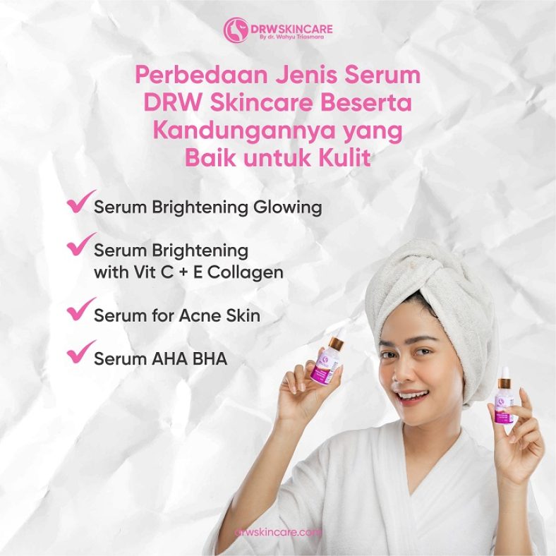 Perbedaan Jenis Serum DRW Skincare Beserta Kandungannya yang Baik untuk Kulit