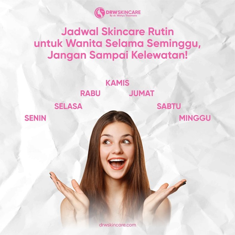 Jadwal Skincare Rutin untuk Wanita Selama Seminggu, Jangan Sampai Kelewatan!