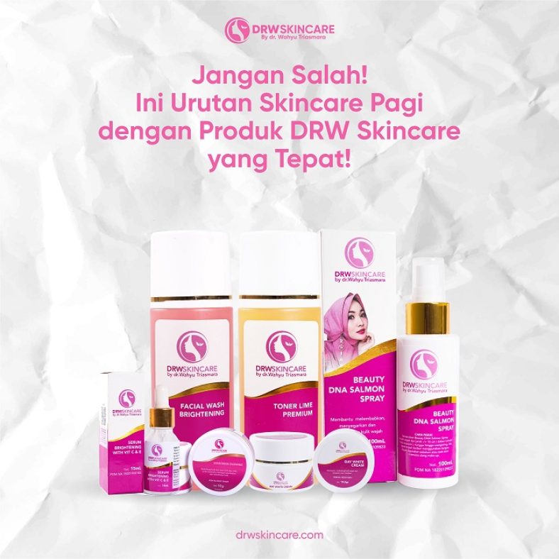 Jangan Salah! Ini Urutan Skincare Pagi dengan Produk DRW Skincare yang Tepat