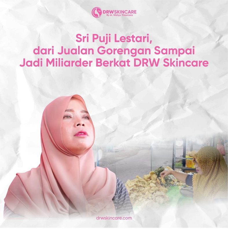 Sri Puji Lestari, dari Jualan Gorengan Sampai Jadi Miliarder Berkat DRW Skincare