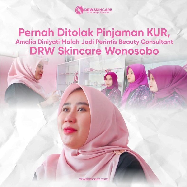 Pernah Ditolak Pinjaman KUR, Amalia Diniyati Malah Jadi Perintis Beauty Consultant DRW Skincare Wonosobo