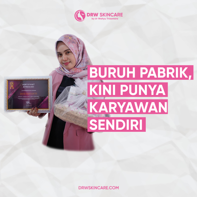 Eks Karyawan Pabrik dan Penjahit, Desi Sofianti Malah Jadi Miliarder Berkat DRW Skincare