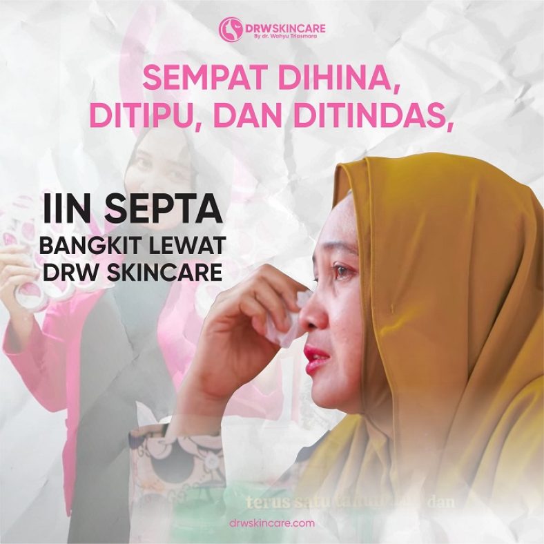 Sempat Dihina, Ditipu, dan Ditindas, Iin Septa Bangkit Lewat DRW Skincare