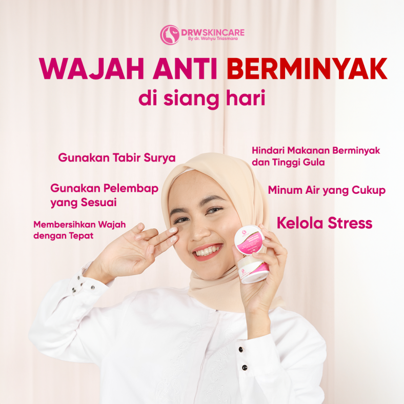 Alasan Kulit Berminyak di Siang Hari dan Cara Pencegahannya