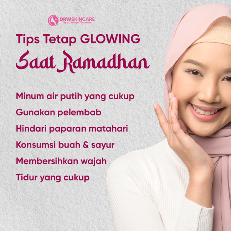 Agar Tips Kulit Tetap Glowing Selama Puasa Terapkan Perawatan Ini!