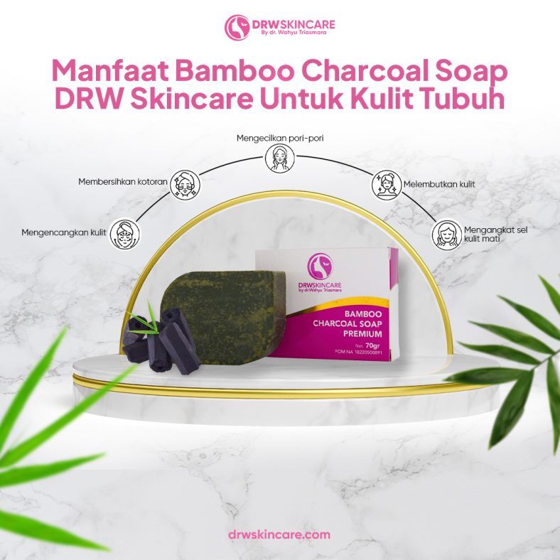 Manfaat Bamboo Charcoal Soap DRW Skincare untuk Kulit Tubuh