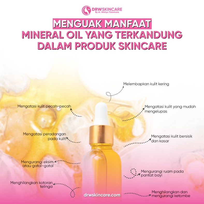 Menguak Manfaat Mineral Oil yang Terkandung dalam Produk Skincare