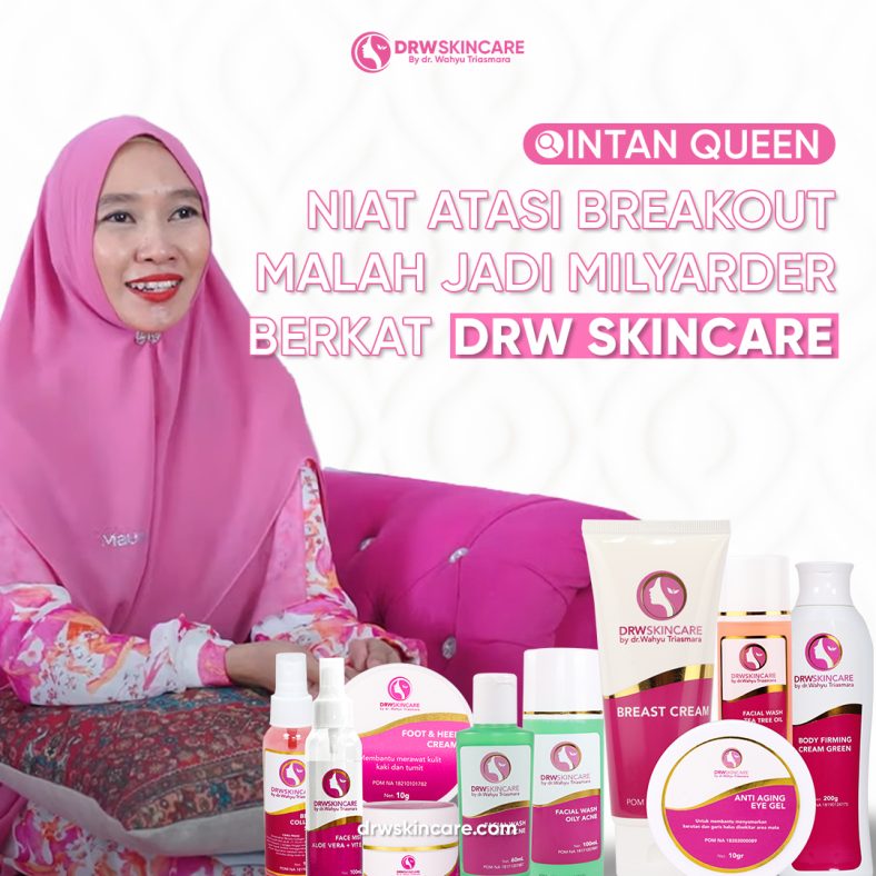 Intan Queen, Niat Atasi Breakout Malah Jadi Milyarder Berkat DRW Skincare