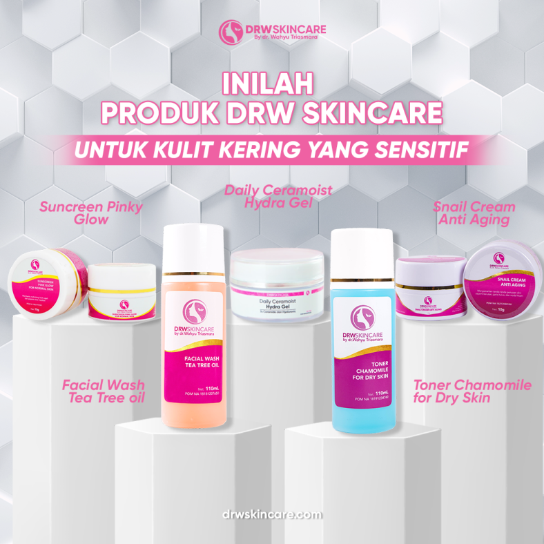 Inilah Produk DRW Skincare untuk Kulit Kering yang Sensitif