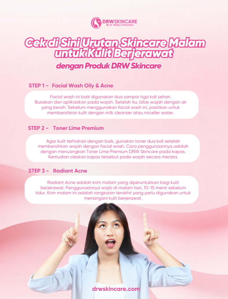 Cek di Sini Urutan Skincare Malam untuk Kulit Berjerawat dengan Produk DRW Skincare
