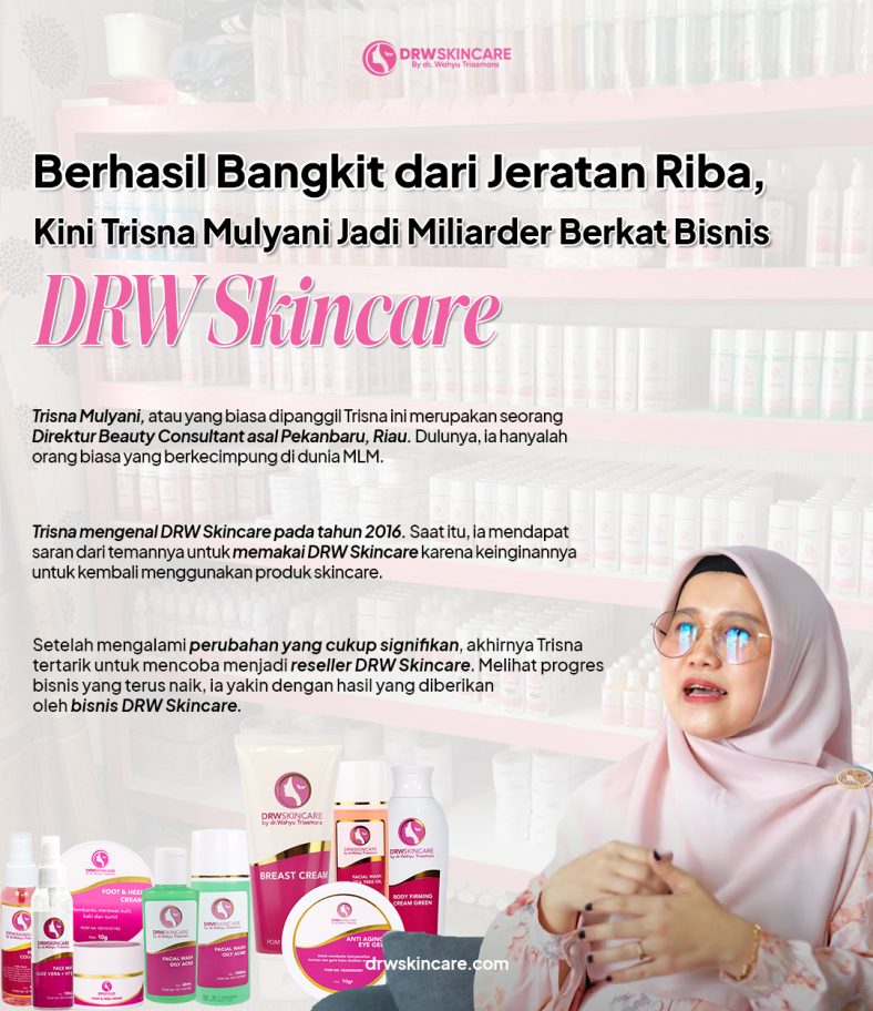 Berhasil Bangkit dari Jeratan Riba, Kini Trisna Mulyani Jadi Miliarder Berkat Bisnis DRW Skincare