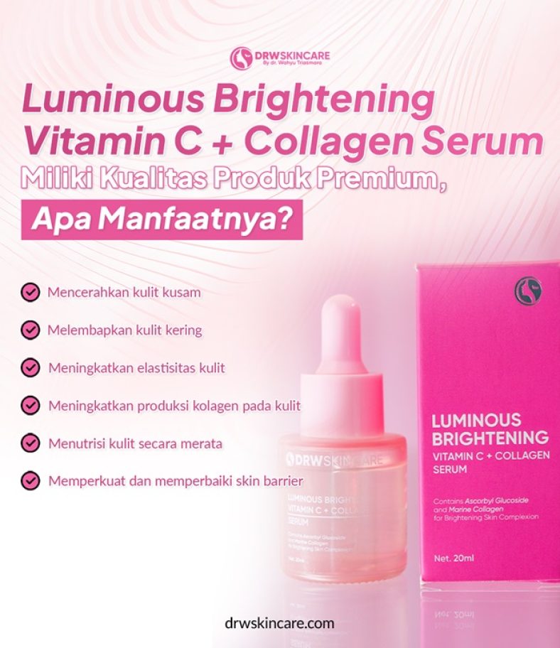 Luminous Brightening Vitamin C + Collagen Serum Miliki Kualitas Produk Premium, Apa Manfaatnya?